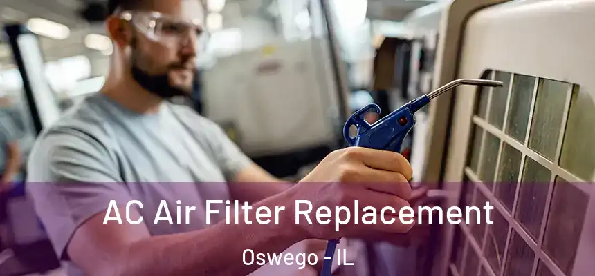  AC Air Filter Replacement Oswego - IL