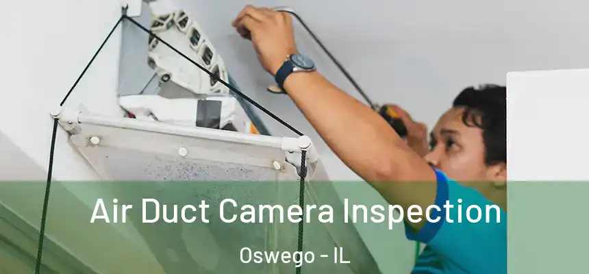  Air Duct Camera Inspection Oswego - IL