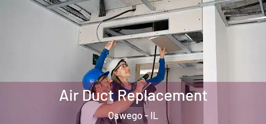  Air Duct Replacement Oswego - IL