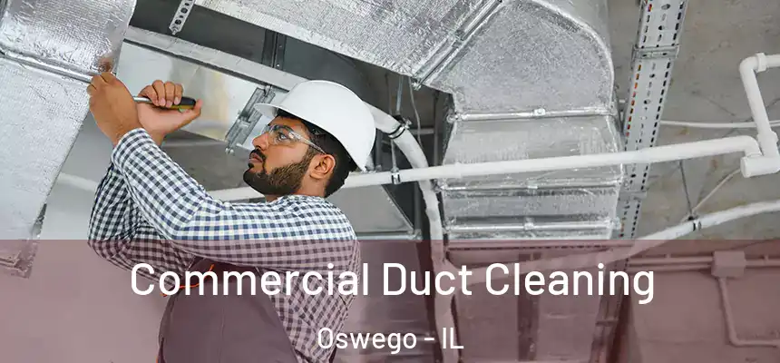  Commercial Duct Cleaning Oswego - IL