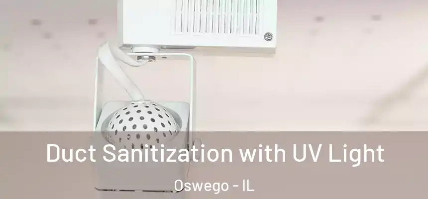  Duct Sanitization with UV Light Oswego - IL