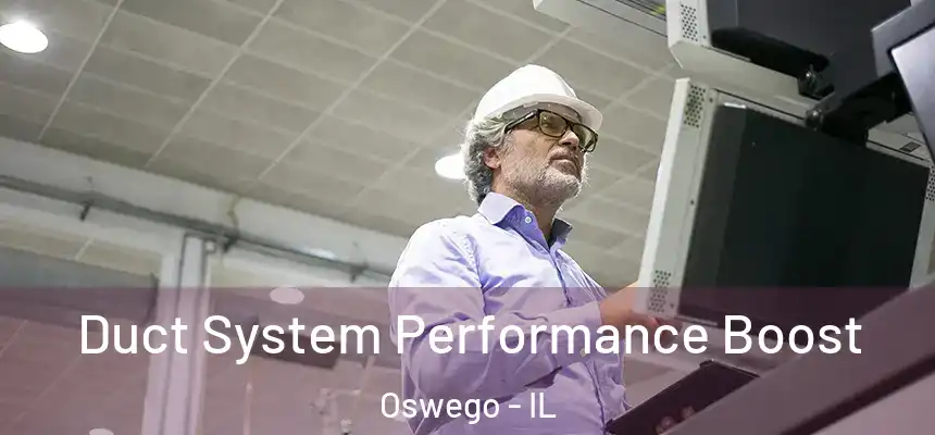  Duct System Performance Boost Oswego - IL