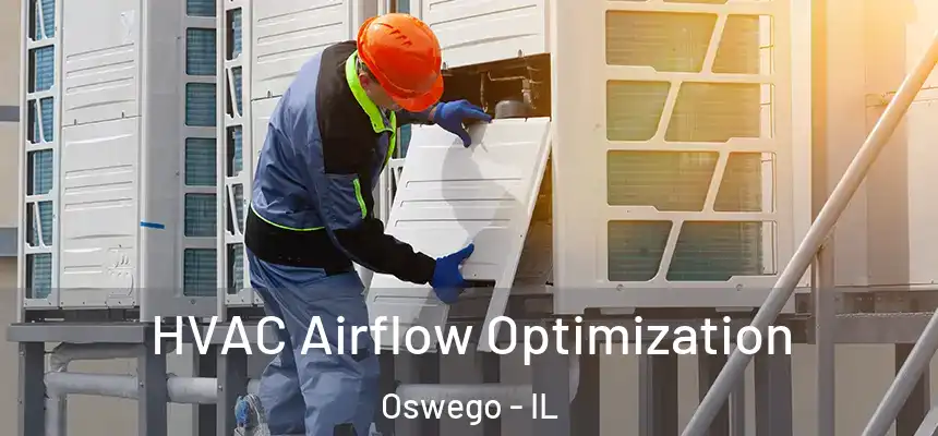  HVAC Airflow Optimization Oswego - IL