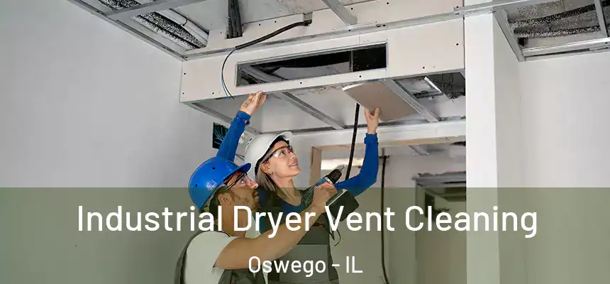 Industrial Dryer Vent Cleaning Oswego - IL