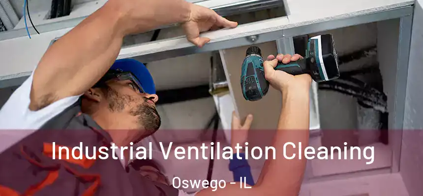  Industrial Ventilation Cleaning Oswego - IL