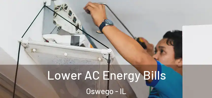  Lower AC Energy Bills Oswego - IL
