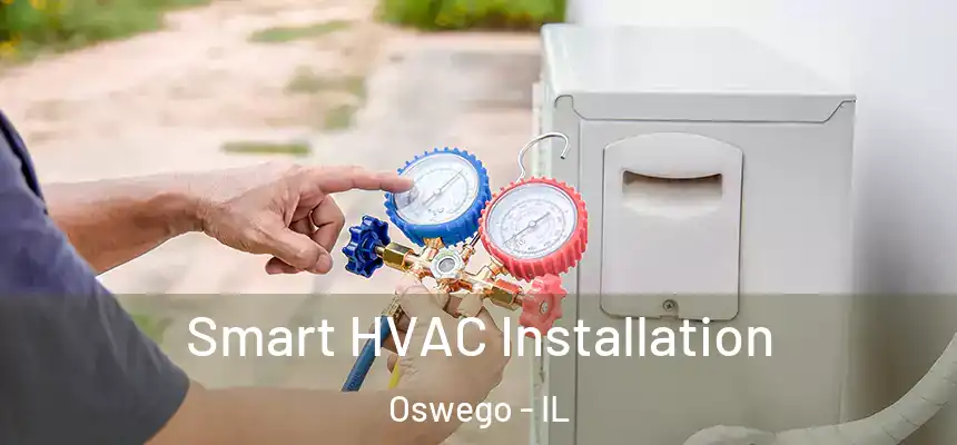  Smart HVAC Installation Oswego - IL
