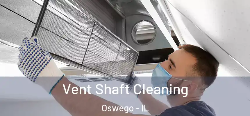  Vent Shaft Cleaning Oswego - IL
