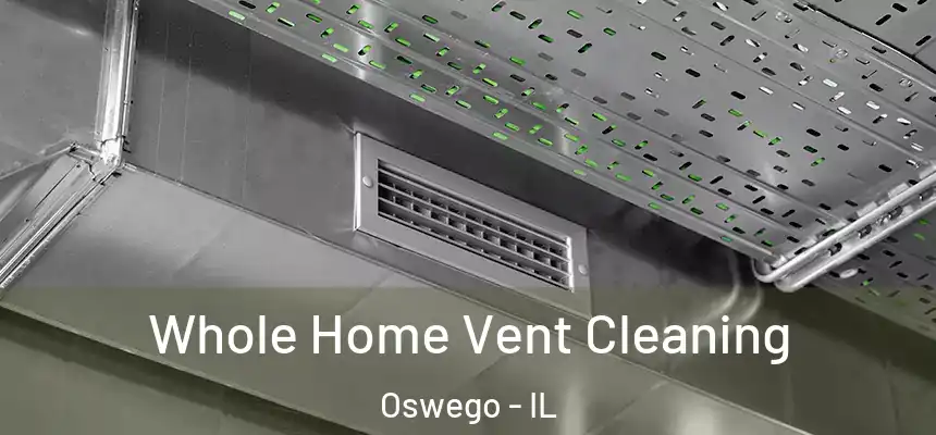  Whole Home Vent Cleaning Oswego - IL